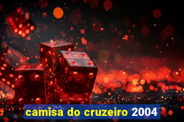 camisa do cruzeiro 2004